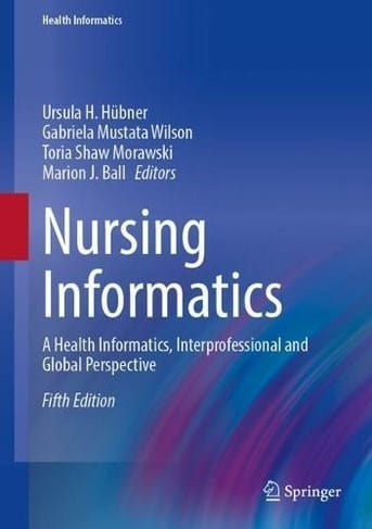Nursing Informatics: A Health Informatics Interprofessional and Global Perspective